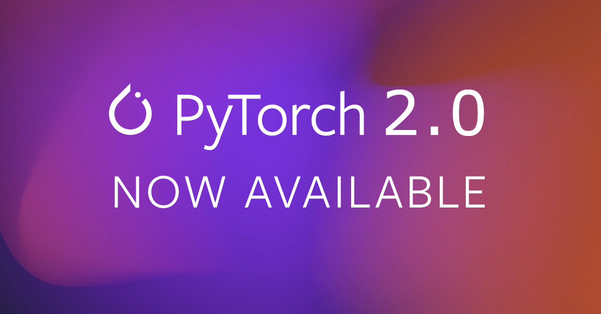 PyTorch 2.0ȶ淢ܽһ